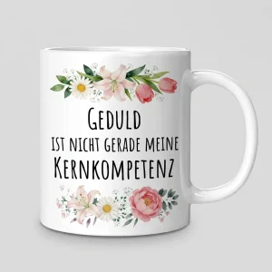 Geduld ist meine Kernkompetenz – Rosen — Henkel rechts
