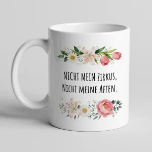Nicht mein Zirkus, nicht meine Affen – Rosen — Tasse 330 ml