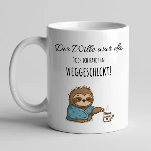Der Wille war da, sie haben mich weggeschickt – Faultier — Tasse 330 ml